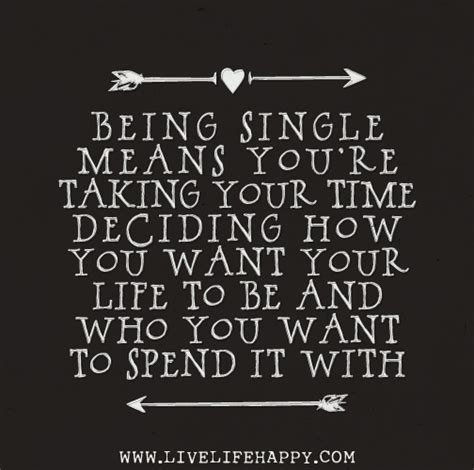 Being single means you're the pilot of your own life.